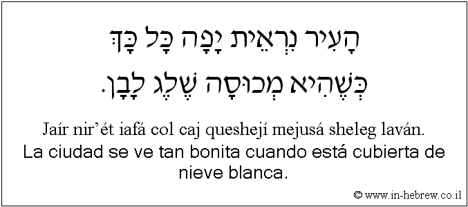 Español y hebreo: La ciudad se ve tan bonita cuando está cubierta de nieve blanca.