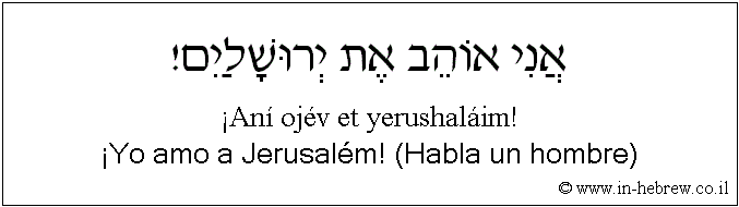 Español y hebreo: ¡Yo amo a Jerusalém! (Habla un hombre)