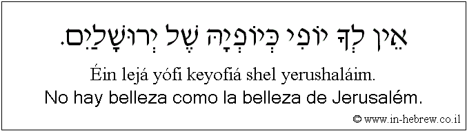 Español y hebreo: No hay belleza como la belleza de Jerusalém.