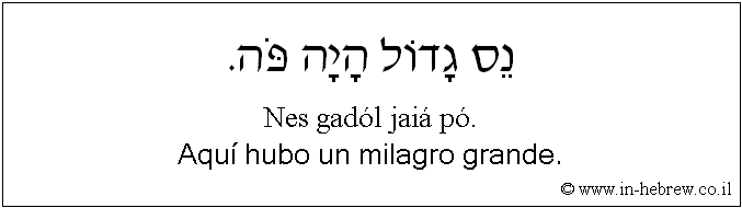Español y hebreo: Aquí hubo un milagro grande.