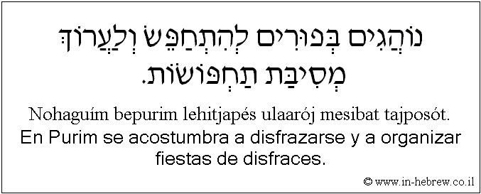 Español y hebreo: En Purim se acostumbra a disfrazarse y a organizar fiestas de disfraces.