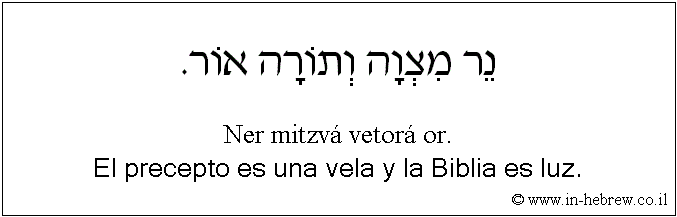 Español y hebreo: El precepto es una vela y la Biblia es luz.