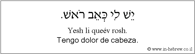 Español y hebreo: Tengo dolor de cabeza.
